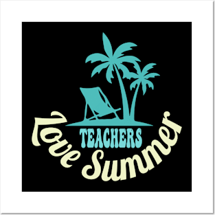 Teachers Love Summer Posters and Art